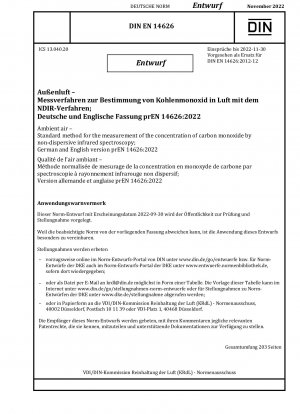 Ambient air - Standard method for the measurement of the concentration of carbon monoxide by non-dispersive infrared spectroscopy; German and English version prEN 14626:2022 / Note: Date of issue 2022-09-30*Intended as replacement for DIN EN 14626 (201...