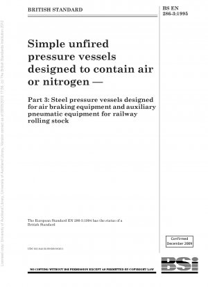 Simple unfired pressure vessels designed to contain air or nitrogen — Part 3 : Steel pressure vessels designed for air braking equipment and auxiliary pneumatic equipment for railway rolling stock
