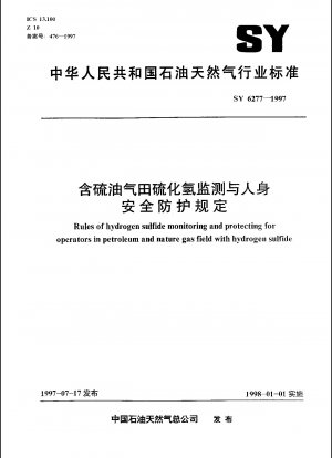 Rules of hydrogen sulfide monitoring and protecting for operators in petroleum and nature gas field with hydrogen sulfide