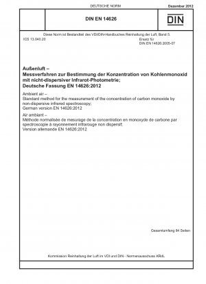 Ambient air - Standard method for the measurement of the concentration of carbon monoxide by non-dispersive infrared spectroscopy; German version EN 14626:2012 / Note: To be replaced by DIN EN 14626 (2022-11).